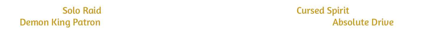A new Solo Raid emerges, challenging warriors to confront the Cursed Spirit trapped within Demon King Patron. Defeat it and obtain unique materials required for the Absolute Drive system.