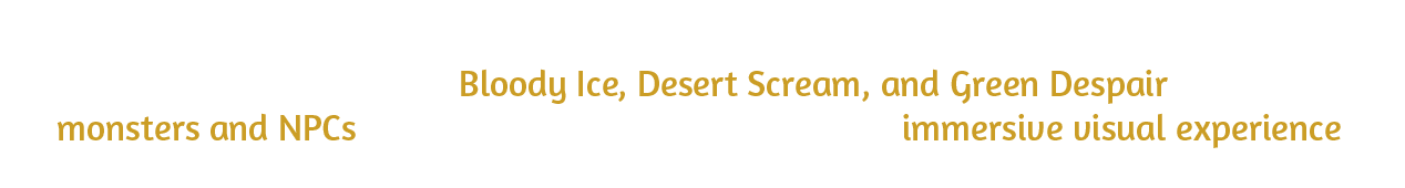 Experience a reimagined Nevareth with completely refreshed graphics across the starting villages of Bloody Ice, Desert Scream, and Green Despair, bringing monsters and NPCs to life with a brand-new look and immersive visual experience.