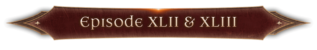 Episode XLII & XLIII